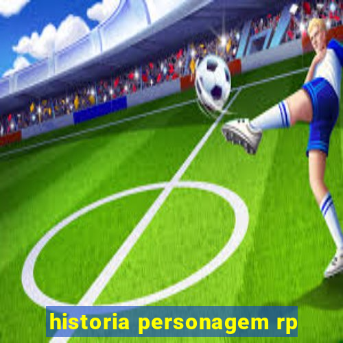 historia personagem rp