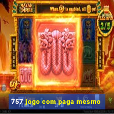 757 jogo com paga mesmo