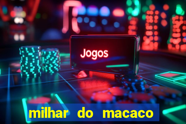 milhar do macaco que mais saem no jogo do bicho