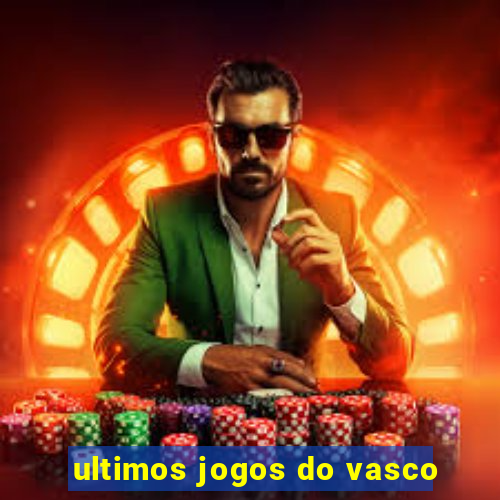 ultimos jogos do vasco