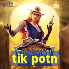 tik potn