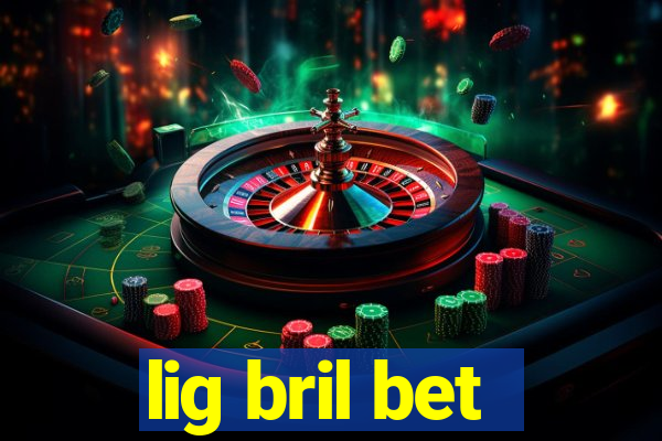 lig bril bet