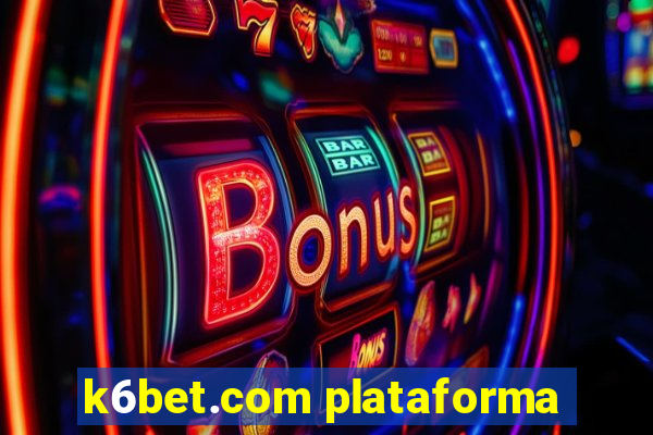 k6bet.com plataforma