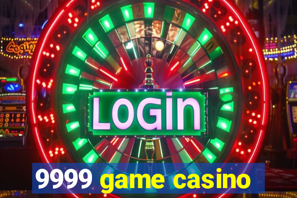 9999 game casino