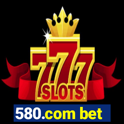 580.com bet