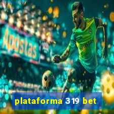 plataforma 319 bet