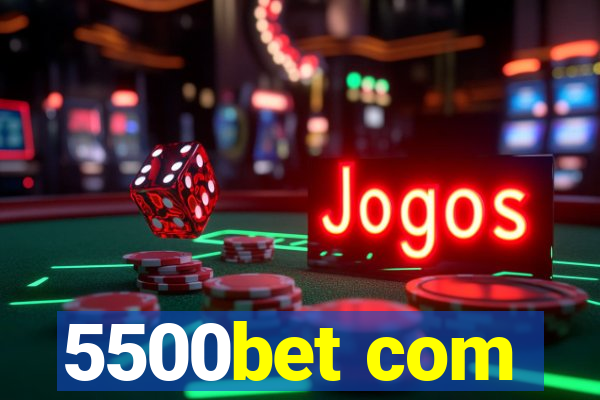 5500bet com