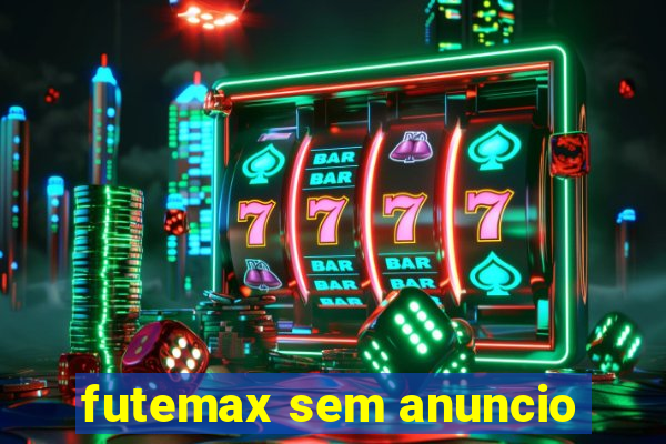 futemax sem anuncio