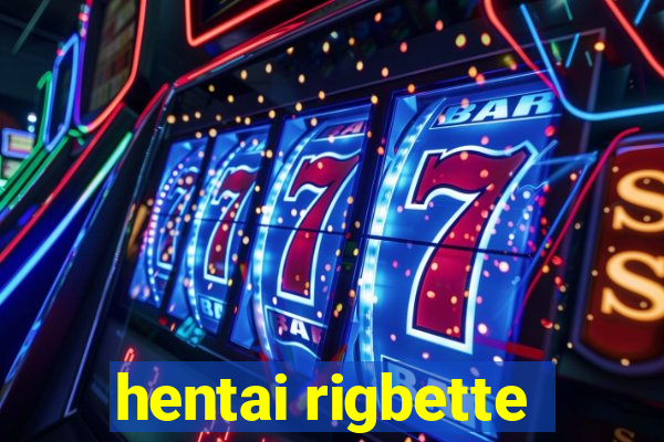 hentai rigbette