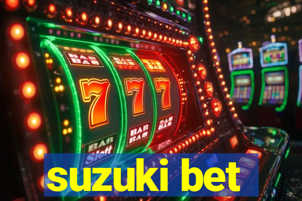 suzuki bet