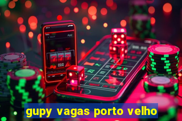 gupy vagas porto velho