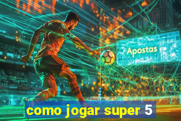 como jogar super 5