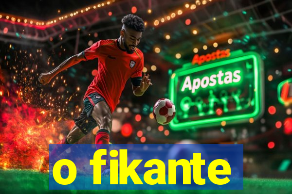 o fikante