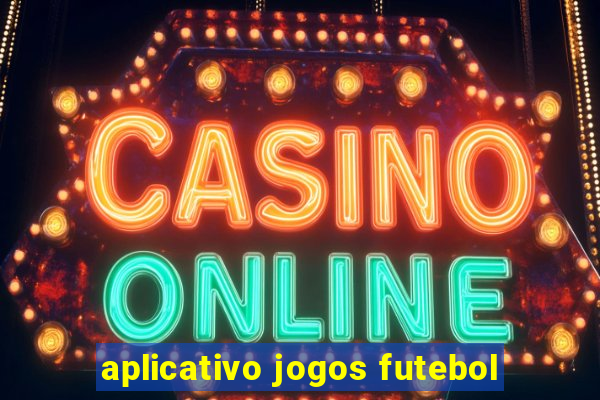 aplicativo jogos futebol