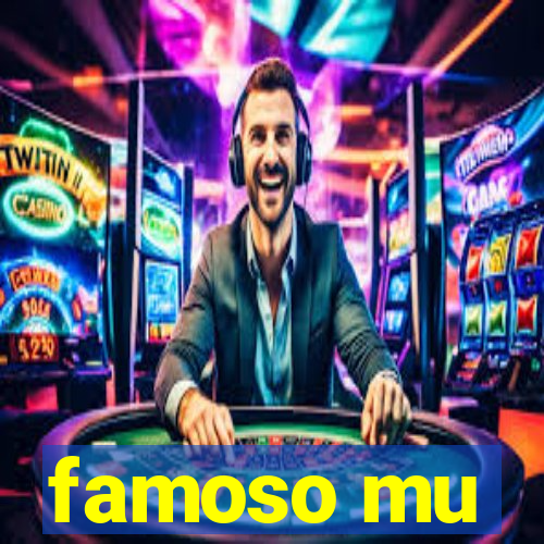 famoso mu