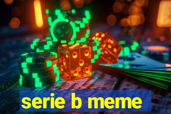 serie b meme