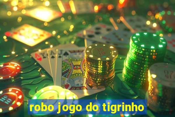 robo jogo do tigrinho