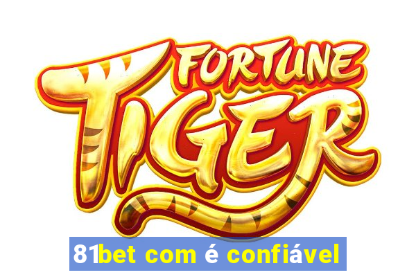 81bet com é confiável