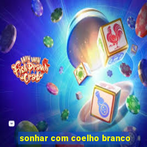 sonhar com coelho branco