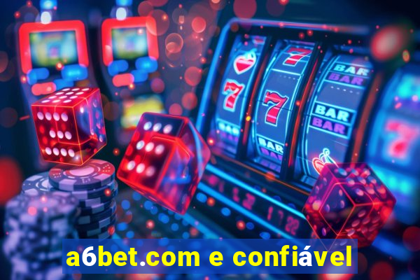 a6bet.com e confiável