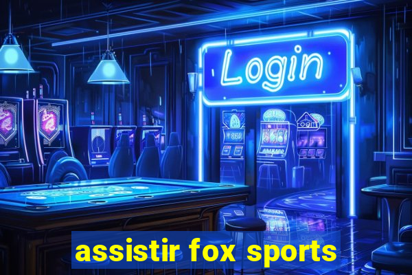 assistir fox sports