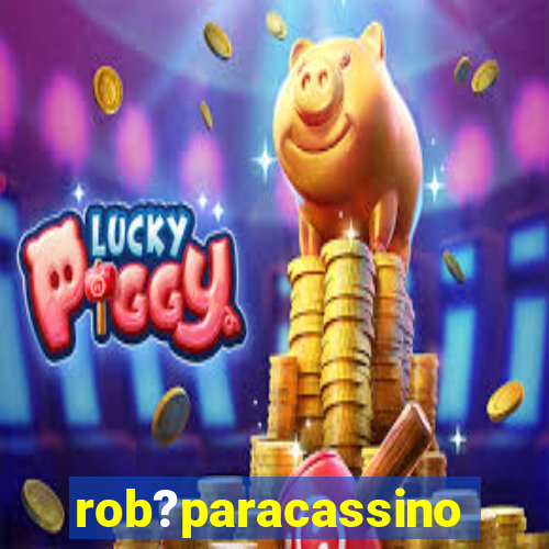 rob?paracassino