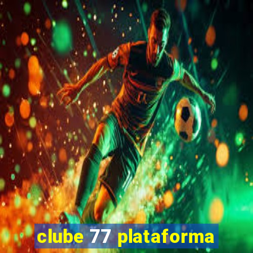 clube 77 plataforma