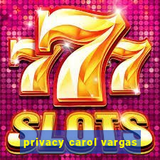 privacy carol vargas