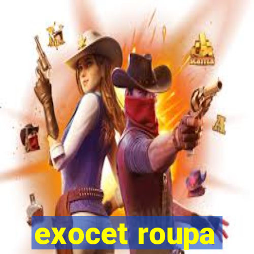 exocet roupa