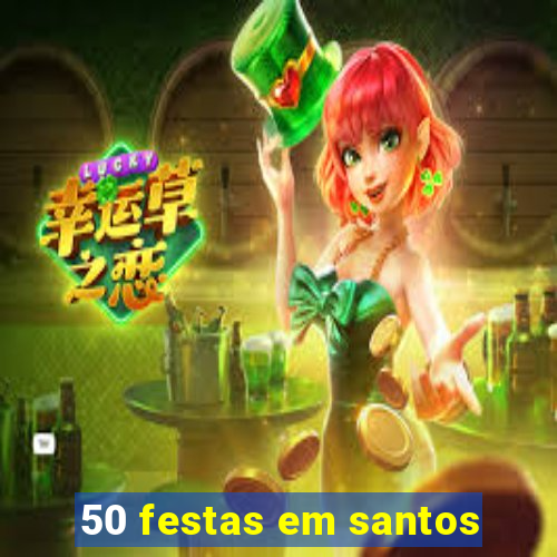 50 festas em santos