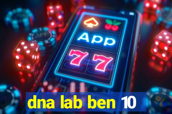 dna lab ben 10