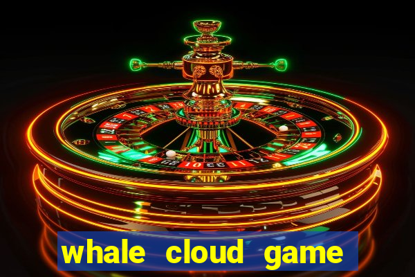 whale cloud game site oficial