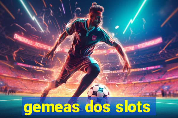 gemeas dos slots