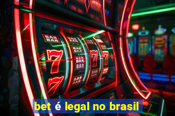 bet é legal no brasil