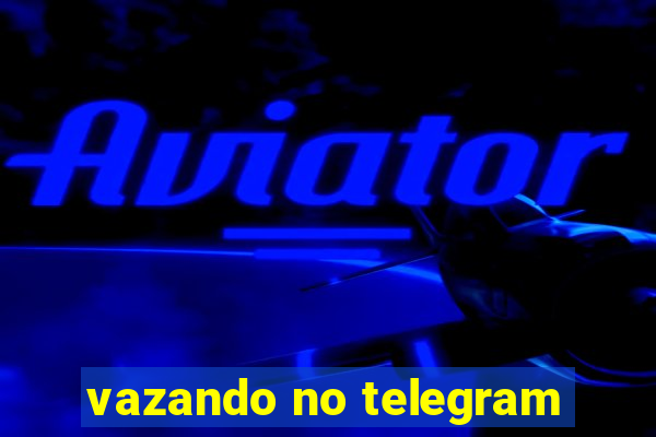 vazando no telegram