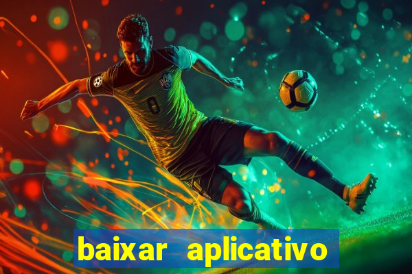 baixar aplicativo do jogo do tigrinho