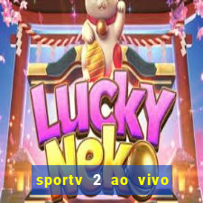 sportv 2 ao vivo mega canais