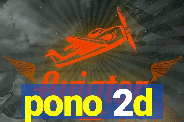 pono 2d