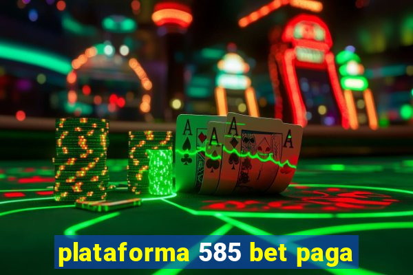 plataforma 585 bet paga