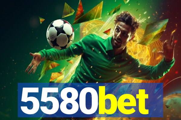 5580bet