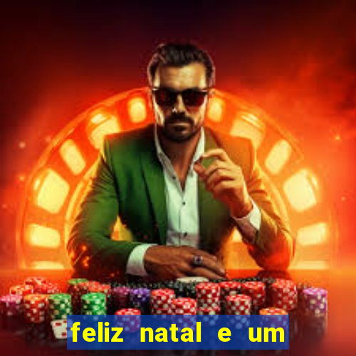 feliz natal e um próspero ano novo 2024 frases