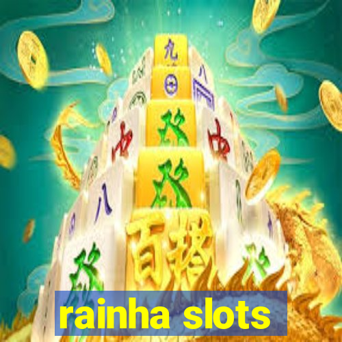 rainha slots