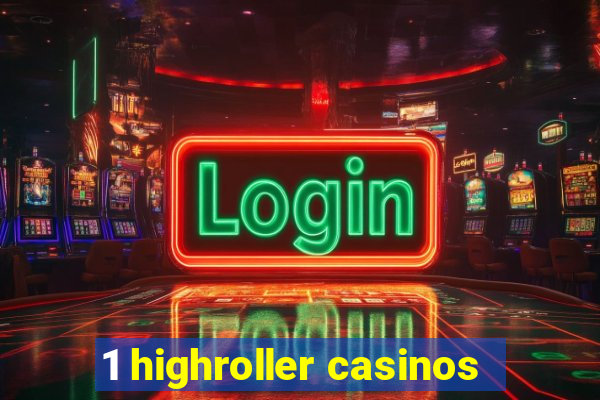 1 highroller casinos