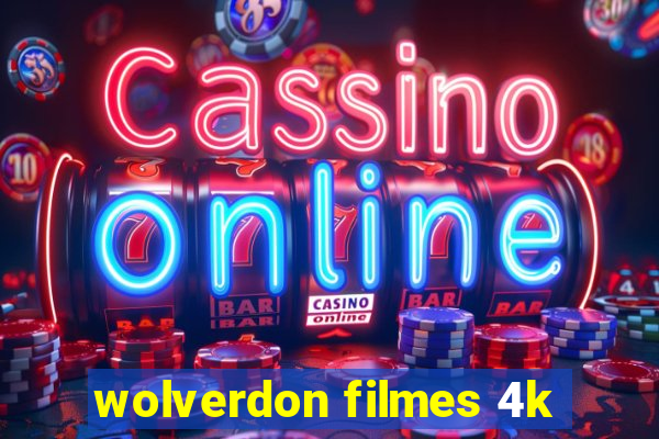 wolverdon filmes 4k