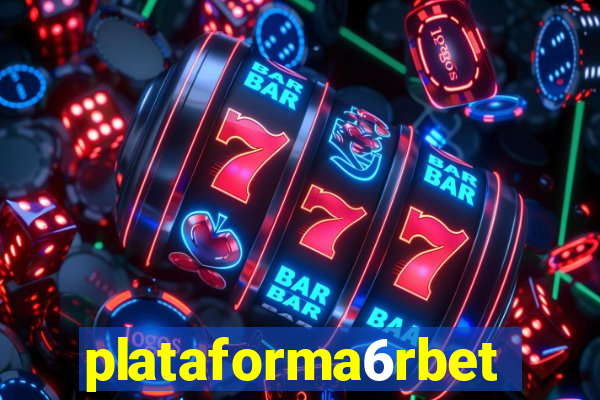 plataforma6rbet