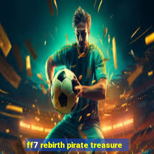 ff7 rebirth pirate treasure