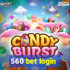 560 bet login