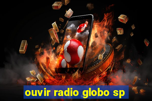 ouvir radio globo sp