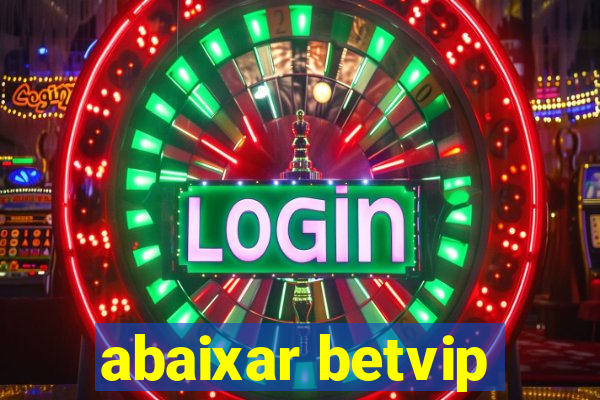 abaixar betvip