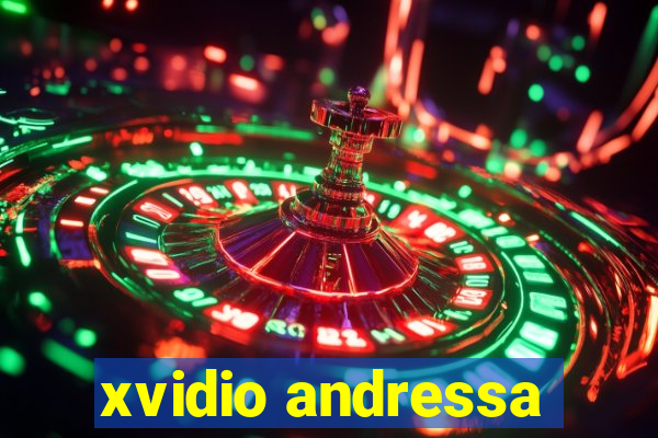 xvidio andressa